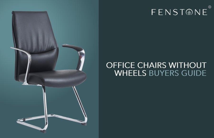 No Wheels Desk Chair | Fenstone Buyers Guide